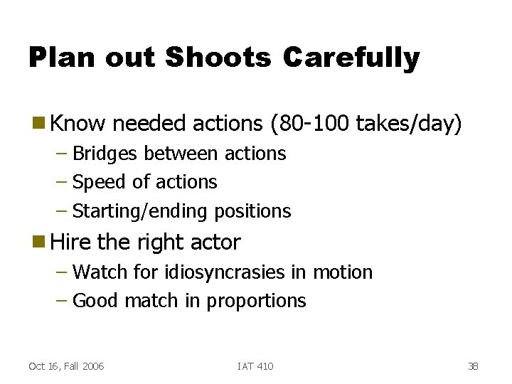 Plan out Shoots Carefully g Know needed actions (80 -100 takes/day) – Bridges between
