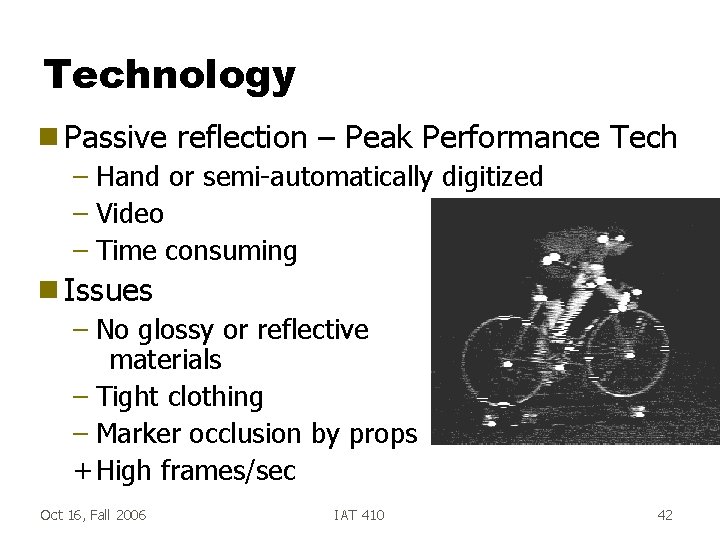 Technology g Passive reflection – Peak Performance Tech – Hand or semi-automatically digitized –