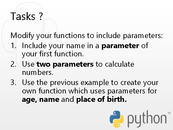Tasks ? Modify your functions to include parameters: 1. Include your name in a Tasks ? Modify your functions to include parameters: 1. Include your name in a