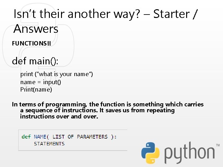 Isn’t their another way? – Starter / Answers FUNCTIONS!! def main(): print (“what is Isn’t their another way? – Starter / Answers FUNCTIONS!! def main(): print (“what is