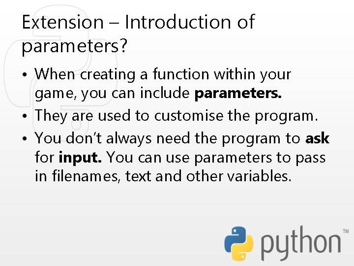 Extension – Introduction of parameters? • When creating a function within your game, you Extension – Introduction of parameters? • When creating a function within your game, you
