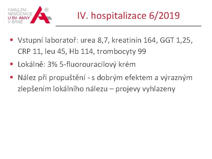IV. hospitalizace 6/2019 § Vstupní laboratoř: urea 8, 7, kreatinin 164, GGT 1, 25,