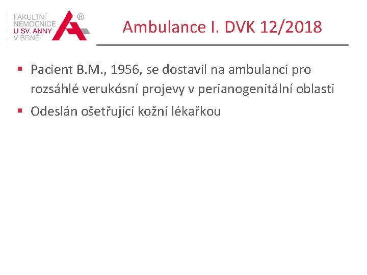 Ambulance I. DVK 12/2018 § Pacient B. M. , 1956, se dostavil na ambulanci