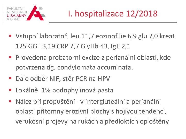I. hospitalizace 12/2018 § Vstupní laboratoř: leu 11, 7 eozinofilie 6, 9 glu 7,