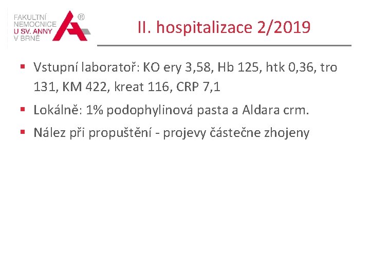 II. hospitalizace 2/2019 § Vstupní laboratoř: KO ery 3, 58, Hb 125, htk 0,