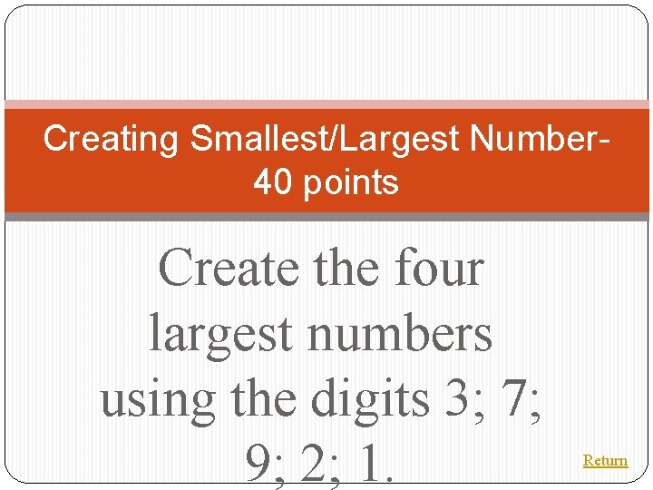 Creating Smallest/Largest Number 40 points Create the four largest numbers using the digits 3;