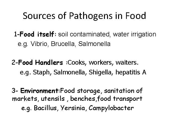 Sources of Pathogens in Food 1 -Food itself: soil contaminated, water irrigation e. g.