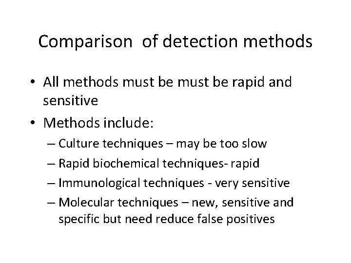 Comparison of detection methods • All methods must be rapid and sensitive • Methods