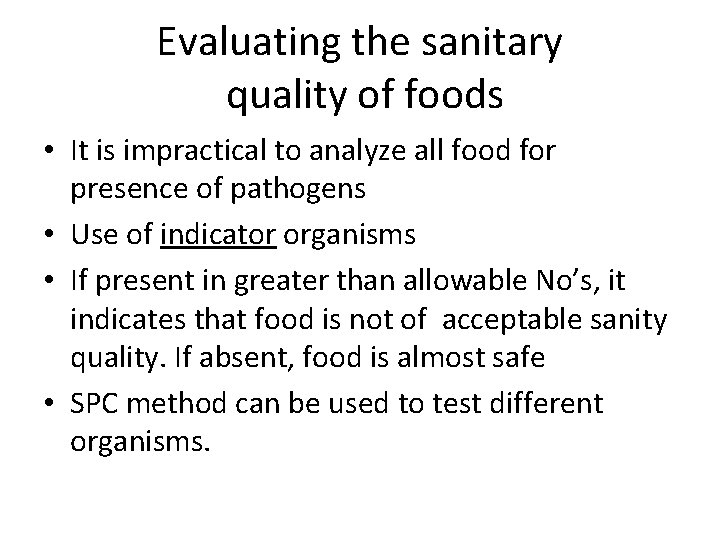 Evaluating the sanitary quality of foods • It is impractical to analyze all food