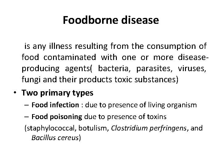 Foodborne disease is any illness resulting from the consumption of food contaminated with one