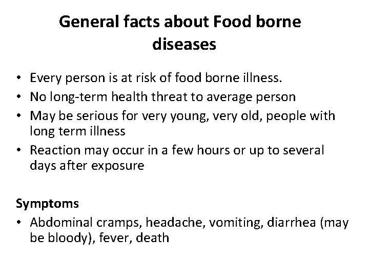 General facts about Food borne diseases • Every person is at risk of food