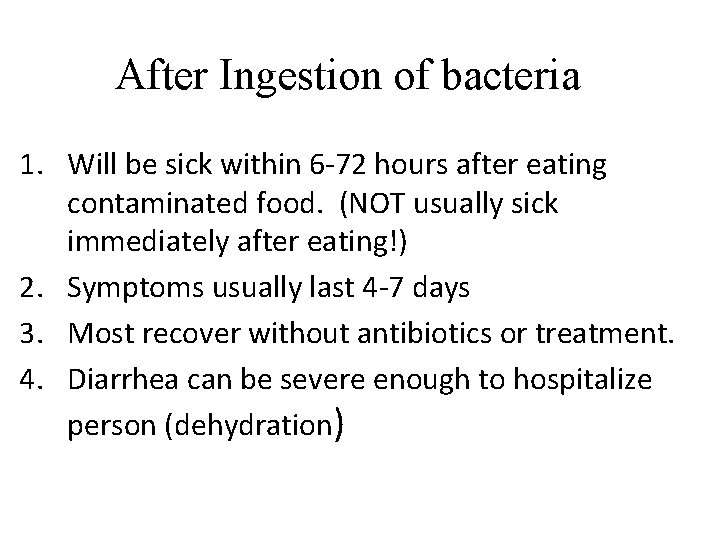 After Ingestion of bacteria 1. Will be sick within 6 -72 hours after eating