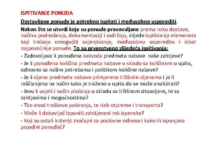 ISPITIVANJE PONUDA Dostavljene ponude je potrebno ispitati i međusobno usporediti. Nakon što se utvrdi