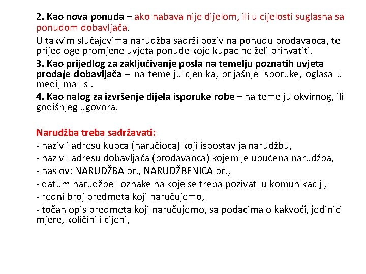 2. Kao nova ponuda – ako nabava nije dijelom, ili u cijelosti suglasna sa