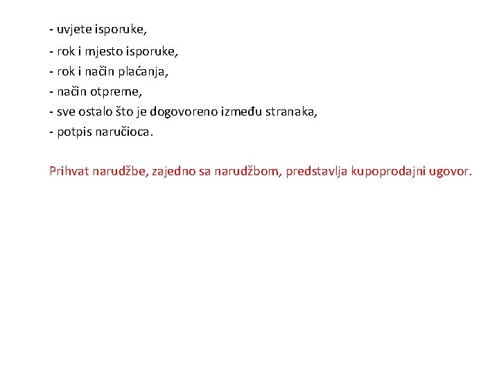 - uvjete isporuke, - rok i mjesto isporuke, - rok i način plaćanja, -