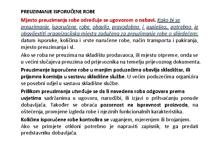 PREUZIMANJE ISPORUČENE ROBE Mjesto preuzimanja robe određuje se ugovorom o nabavi. Kako bi se