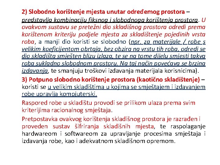 2) Slobodno korištenje mjesta unutar određemog prostora – predstavlja kombinaciju fiksnog i slobodnoga korištenja