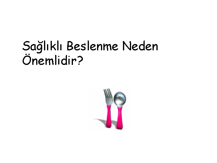 Sağlıklı Beslenme Neden Önemlidir? 