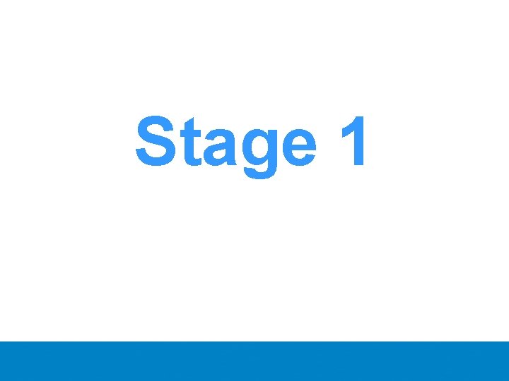 Stage 1 