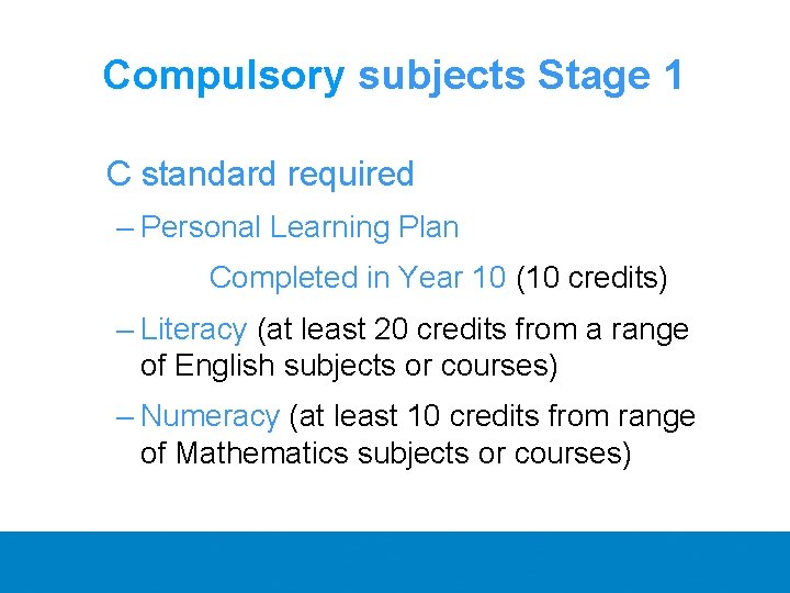 Compulsory subjects Stage 1 C standard required – Personal Learning Plan Completed in Year