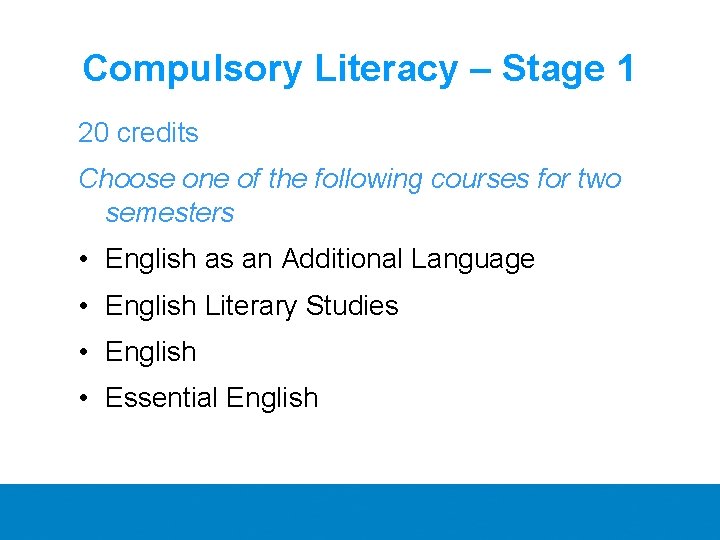 Compulsory Literacy – Stage 1 20 credits Choose one of the following courses for