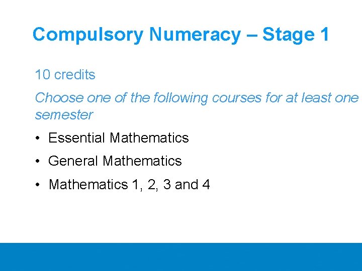 Compulsory Numeracy – Stage 1 10 credits Choose one of the following courses for
