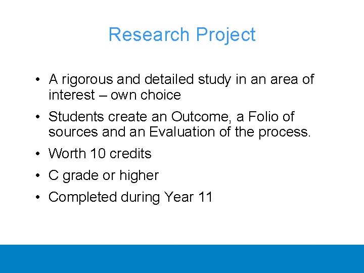 Research Project • A rigorous and detailed study in an area of interest –