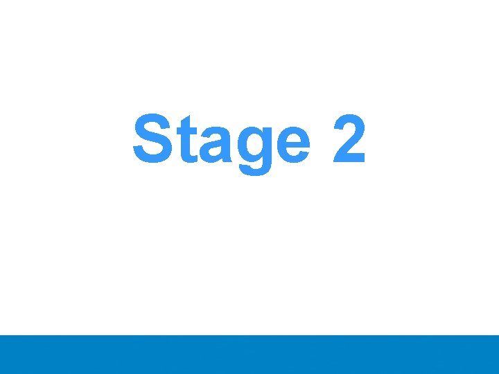 Stage 2 