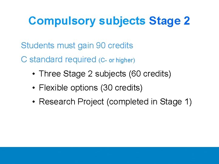 Compulsory subjects Stage 2 Students must gain 90 credits C standard required (C- or