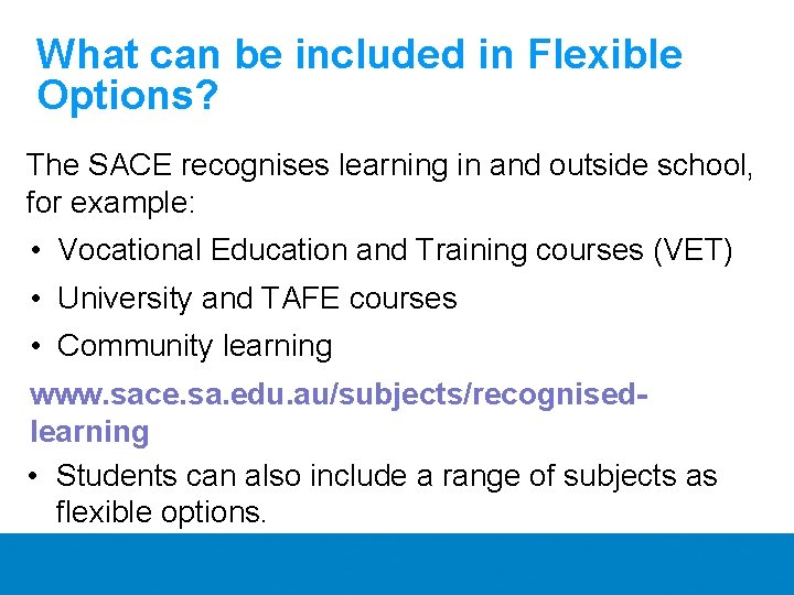 What can be included in Flexible Options? The SACE recognises learning in and outside