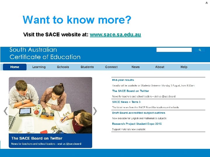 A Want to know more? Visit the SACE website at: www. sace. sa. edu.