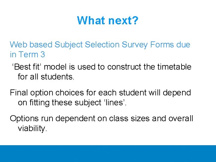 What next? Web based Subject Selection Survey Forms due in Term 3 ‘Best fit’