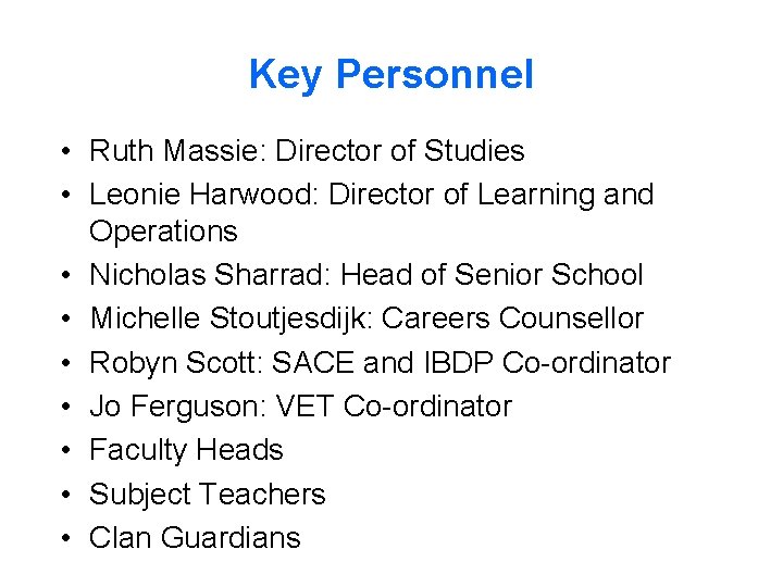 Key Personnel • Ruth Massie: Director of Studies • Leonie Harwood: Director of Learning