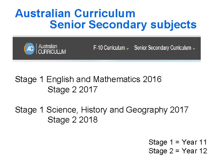 Australian Curriculum Senior Secondary subjects Stage 1 English and Mathematics 2016 Stage 2 2017