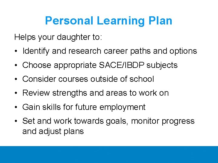 Personal Learning Plan Helps your daughter to: • Identify and research career paths and