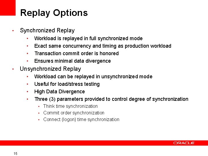 Replay Options • Synchronized Replay • • • Workload is replayed in full synchronized