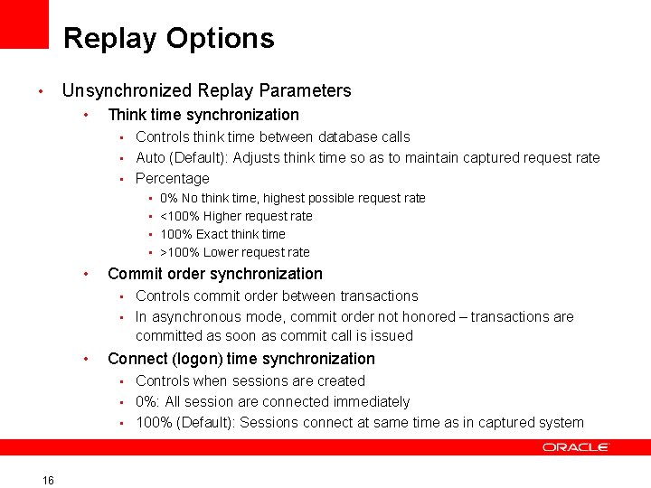 Replay Options • Unsynchronized Replay Parameters • Think time synchronization • Controls think time