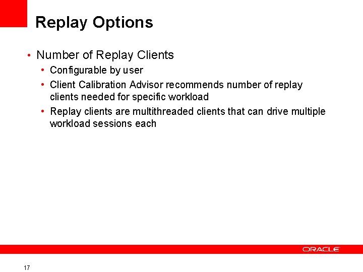 Replay Options • Number of Replay Clients • Configurable by user • Client Calibration