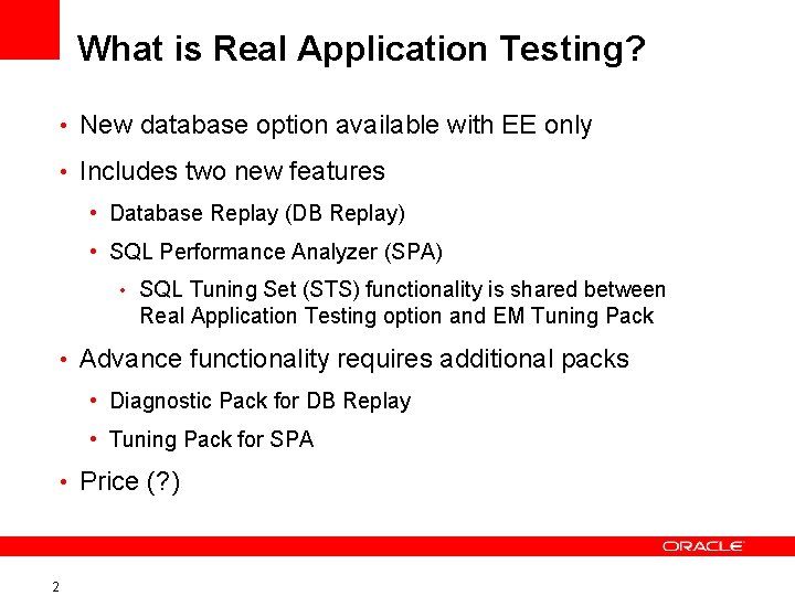 What is Real Application Testing? • New database option available with EE only •