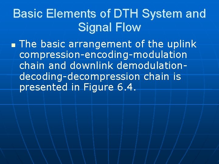 Basic Elements of DTH System and Signal Flow The basic arrangement of the uplink