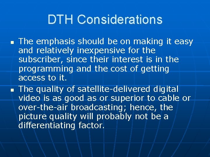 DTH Considerations The emphasis should be on making it easy and relatively inexpensive for