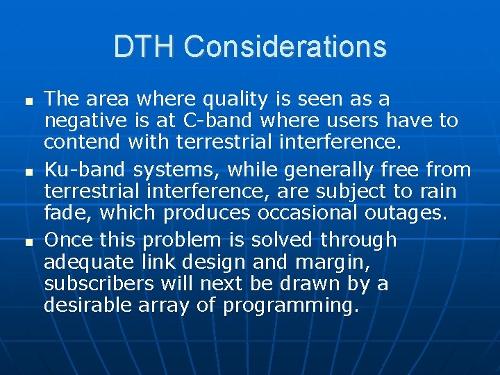 DTH Considerations The area where quality is seen as a negative is at C-band