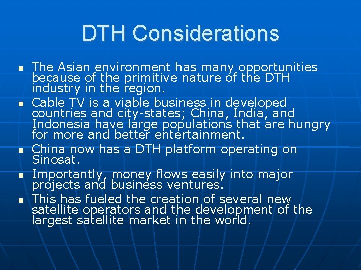 DTH Considerations The Asian environment has many opportunities because of the primitive nature of