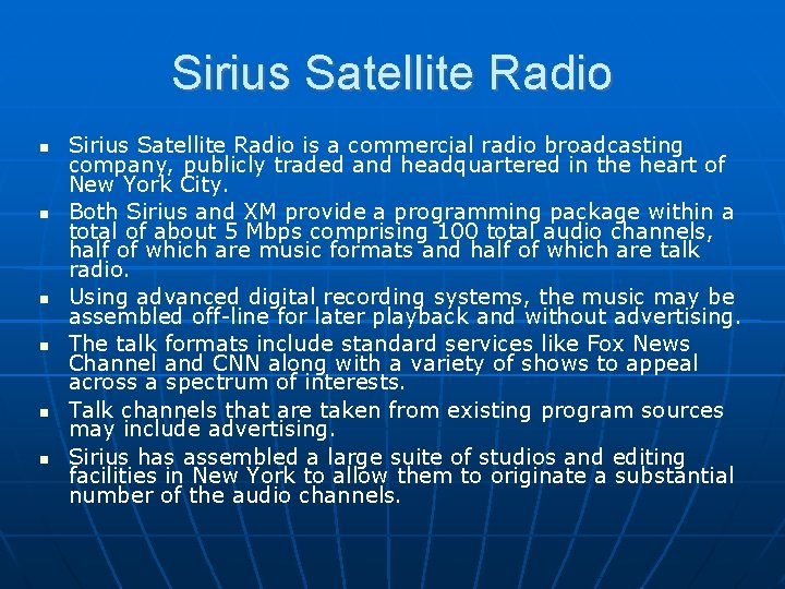 Sirius Satellite Radio Sirius Satellite Radio is a commercial radio broadcasting company, publicly traded