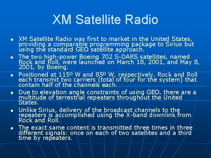 XM Satellite Radio XM Satellite Radio was first to market in the United States,