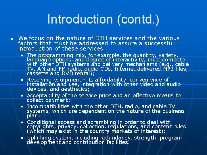 Introduction (contd. ) We focus on the nature of DTH services and the various