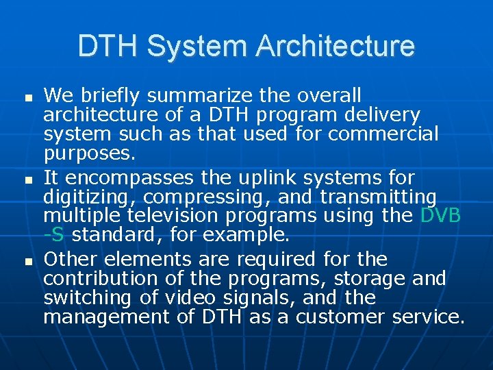 DTH System Architecture We briefly summarize the overall architecture of a DTH program delivery