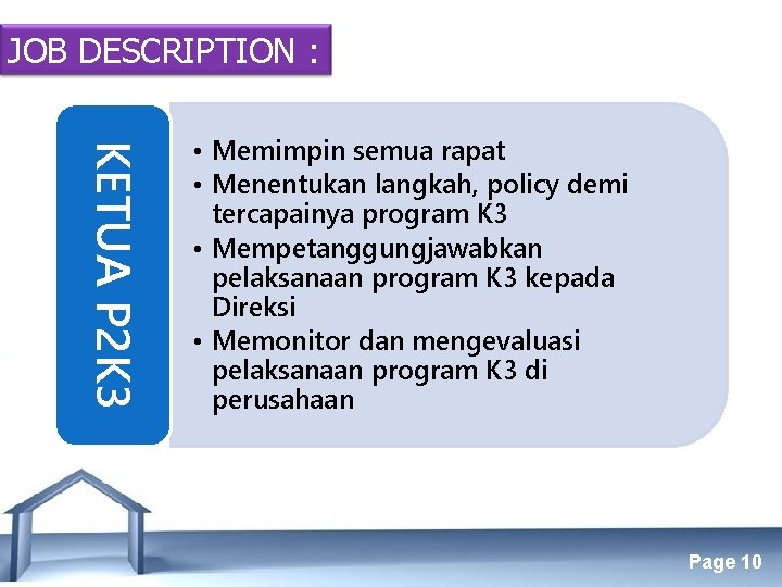 JOB DESCRIPTION : KETUA P 2 K 3 • Memimpin semua rapat • Menentukan