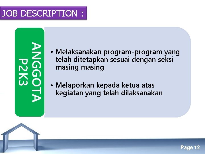 JOB DESCRIPTION : ANGGOTA P 2 K 3 • Melaksanakan program-program yang telah ditetapkan