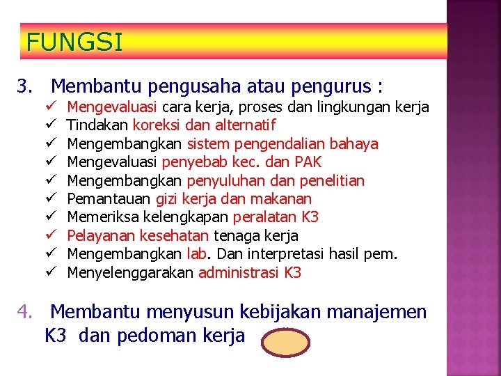 FUNGSI 3. Membantu pengusaha atau pengurus : ü ü ü ü ü Mengevaluasi cara